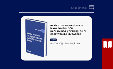 Hakikat ya da Neticeler: İfade Özgürlüğü Beğlamında Çevrimiçi Bilgi Çarpıtmayla Mücadele Kitabı Yayımlandı